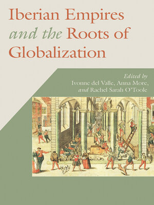 cover image of Iberian Empires and the Roots of Globalization